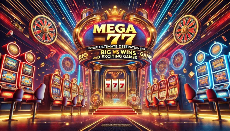 Mega777 Your Ultimate Destination for Big Wins and Exciting Games